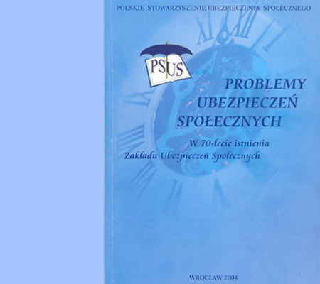 70 LATZ PSUS „PROBLEMY UBEZPIECZEŃ SPOŁECZNYCH W 70-LECIE ISTNIENIA ZAKŁADU UBEZPIECZEŃ SPOŁECZNYCH”