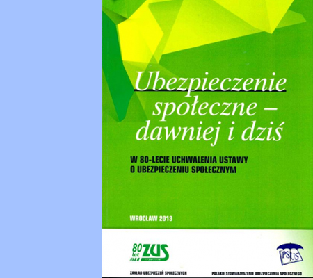 80 lat „UBEZPIECZENIE SPOŁECZNE-DAWNIEJ I DZIŚ. W 80-LECIE UCHWALENIA USTAWY O UBEZPIECZENIU SPOŁECZNYM”