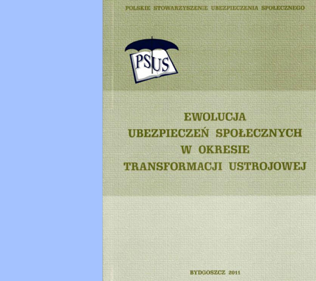 ewolucja „EWOLUCJA UBEZPIECZEŃ SPOŁECZNYCH W OKRESIE TRANSFORMACJI USTROJOWEJ”